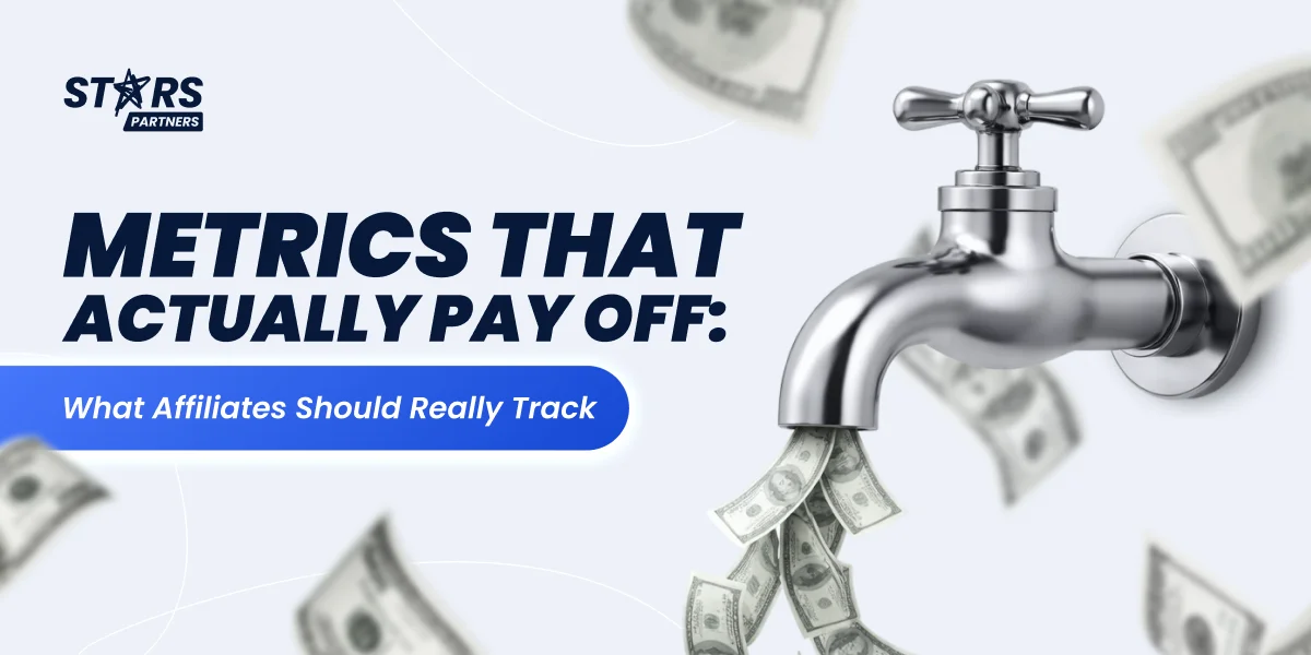 Metrics That Actually Pay Off: What Affiliates Should Really Track